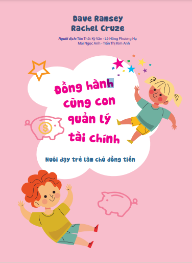 Đồng Hành Cùng Con Quản Lý Tài Chính - Nuôi Dạy Trẻ Làm Chủ Đồng Tiền