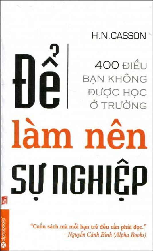 Để Làm Nên Sự Nghiệp - 400 Điều Bạn Không Được Học Ờ Trường