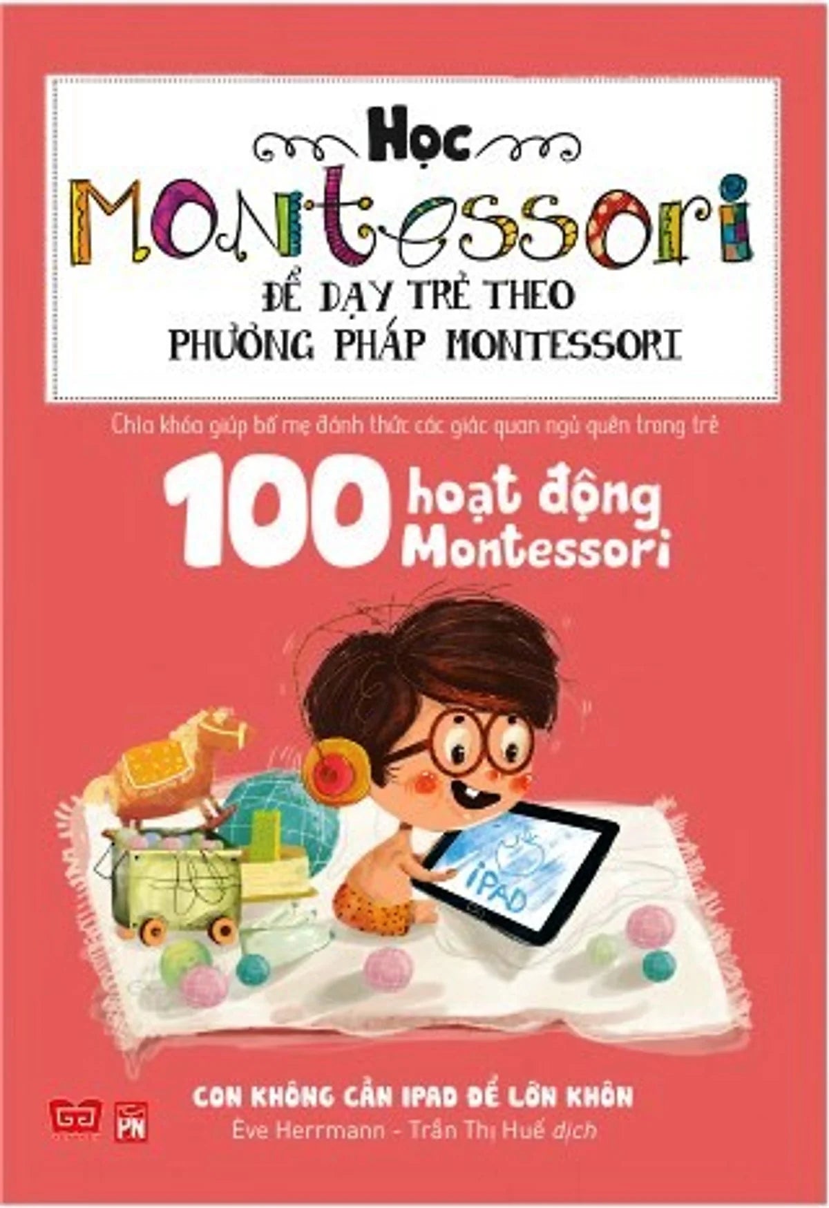 Học Montessori Để Dạy Trẻ Theo Phương Pháp Montessori (Combo 4 Cuốn)